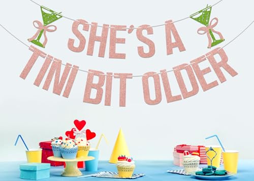 She's A Tini Bit Older Banner - Rose Gold Martini Birthday Decor