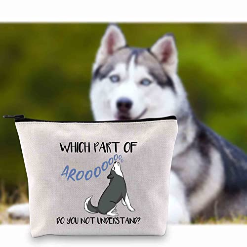 Which Part Of Arooo Do You Not Understand Husky Makeup Bag - Travel Cosmetic Pouch for Dog Lovers