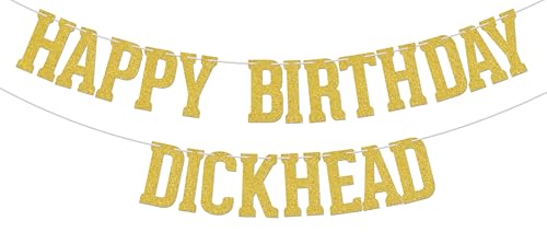 Funny Happy Birthday Dickhead Banner - Gold Glitter Party Decor