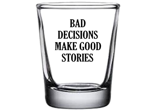 Funny Shot Glass - 'Bad Decisions Make Good Stories' Gag Gift
