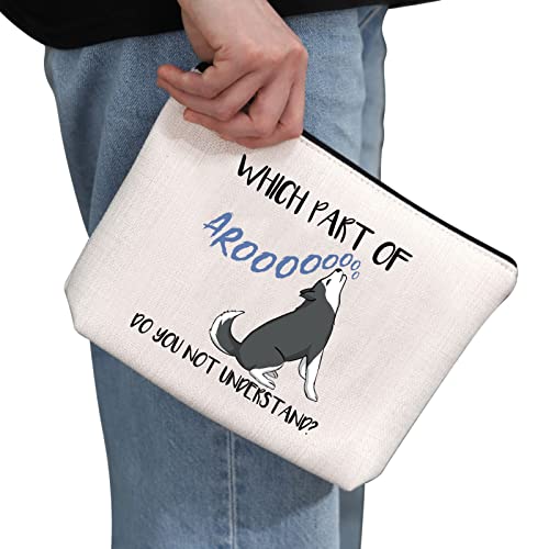Which Part Of Arooo Do You Not Understand Husky Makeup Bag - Travel Cosmetic Pouch for Dog Lovers
