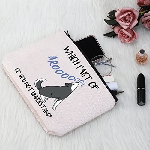 Which Part Of Arooo Do You Not Understand Husky Makeup Bag - Travel Cosmetic Pouch for Dog Lovers