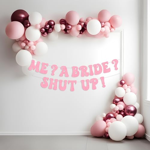 Rose Gold Glitter Bachelorette Banner - 'Me? A Bride? Shut Up!'