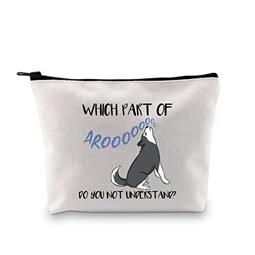 Which Part Of Arooo Do You Not Understand Husky Makeup Bag - Travel Cosmetic Pouch for Dog Lovers