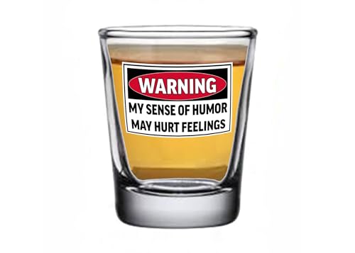 Funny Warning Shot Glass - My Sense Of Humor Hurts Feelings, 1.5 oz