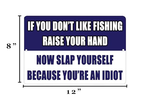 Funny Fishing Sign - If You Don't Like Fishing, Raise Your Hand - 12x8" Metal Wall Decor