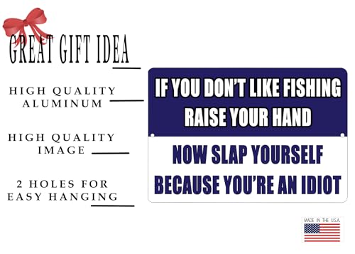 Funny Fishing Sign - If You Don't Like Fishing, Raise Your Hand - 12x8" Metal Wall Decor