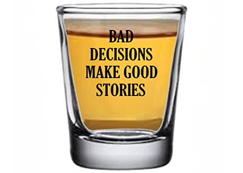 Funny Shot Glass - 'Bad Decisions Make Good Stories' Gag Gift