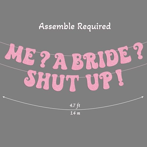 Rose Gold Glitter Bachelorette Banner - 'Me? A Bride? Shut Up!'