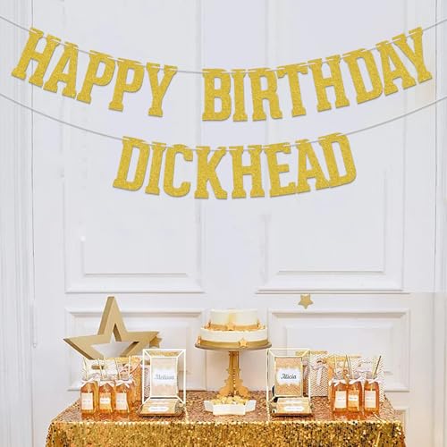 Funny Happy Birthday Dickhead Banner - Gold Glitter Party Decor