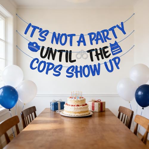 It's Not A Party Until the Cops Show Up Banner - Police Party Decor