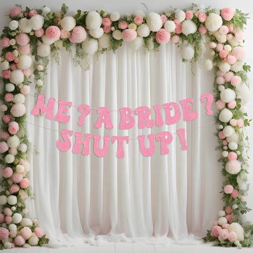 Rose Gold Glitter Bachelorette Banner - 'Me? A Bride? Shut Up!'