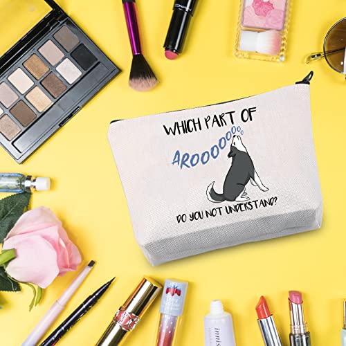 Which Part Of Arooo Do You Not Understand Husky Makeup Bag - Travel Cosmetic Pouch for Dog Lovers
