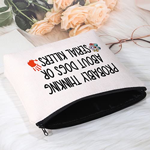 POFULL Probably Thinking About Dogs Cosmetic Bag - True Crime Lover Gift