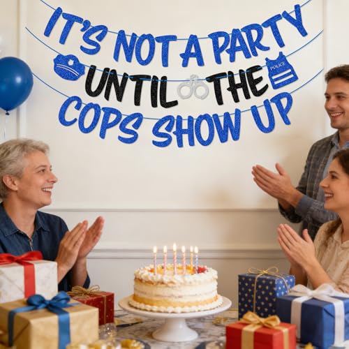It's Not A Party Until the Cops Show Up Banner - Police Party Decor