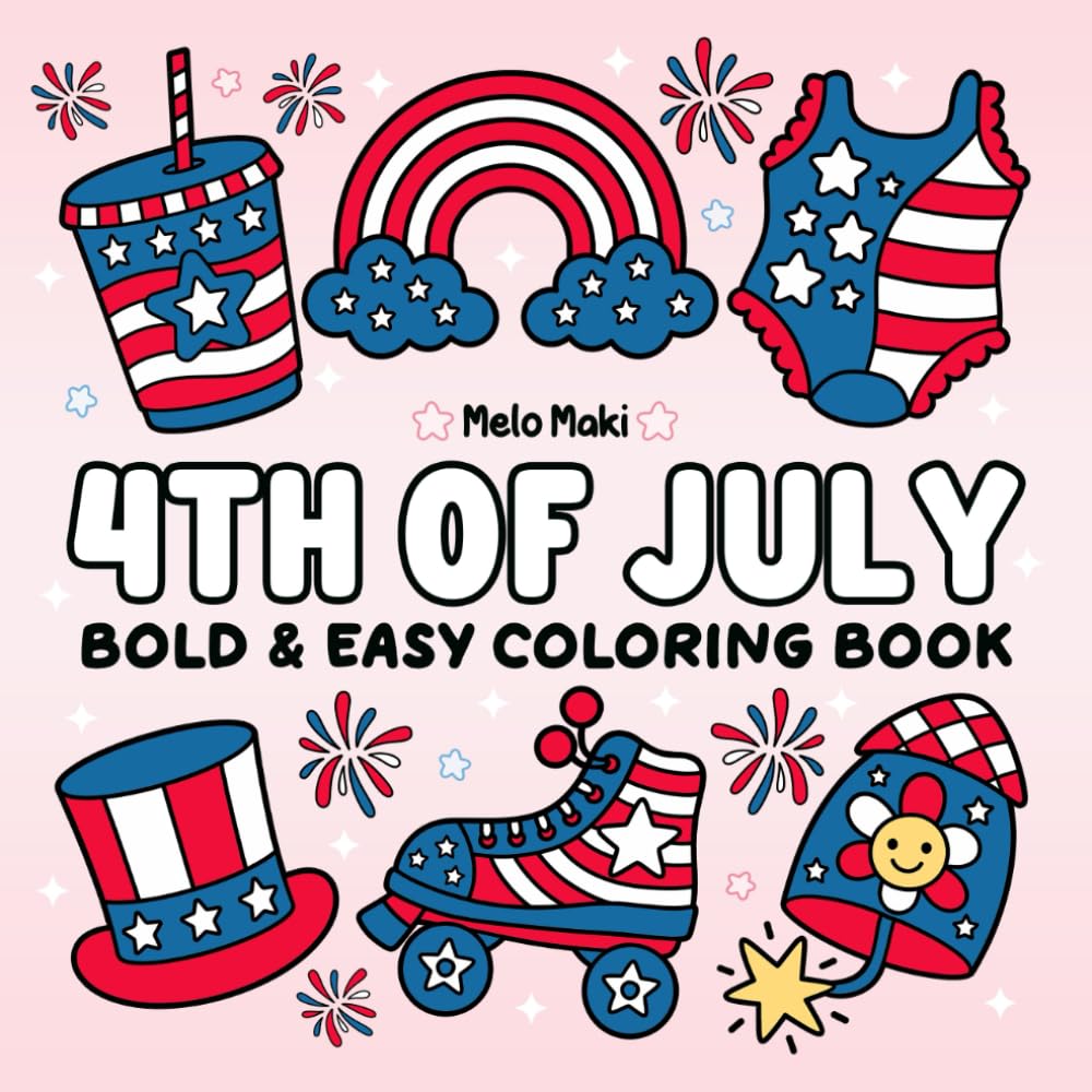 4th Of July: Bold & Easy Coloring Book Featuring Relaxing Designs, Suitable for Both Adults & Kids