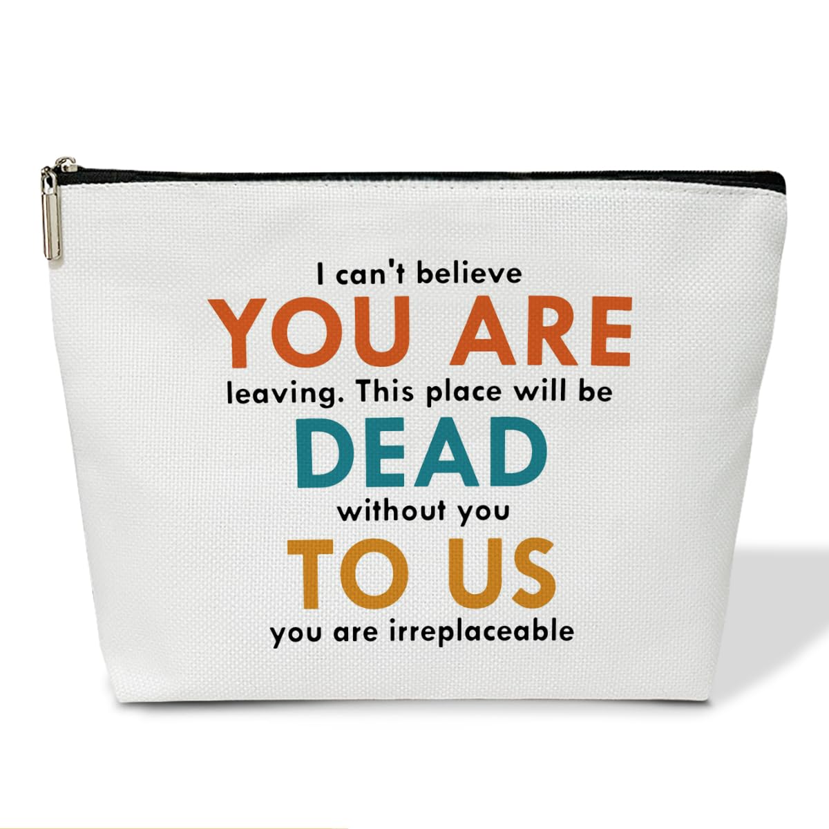 Coworker Gifts Makeup Bag I Can抰 Believe You are Leaving Make Up Bag Travel Toiletry Bag Goodbye Going Retirement Farewell Gifts for Women Coworker Colleague 1 PCS Cosmetic Bag for Pouch -B48