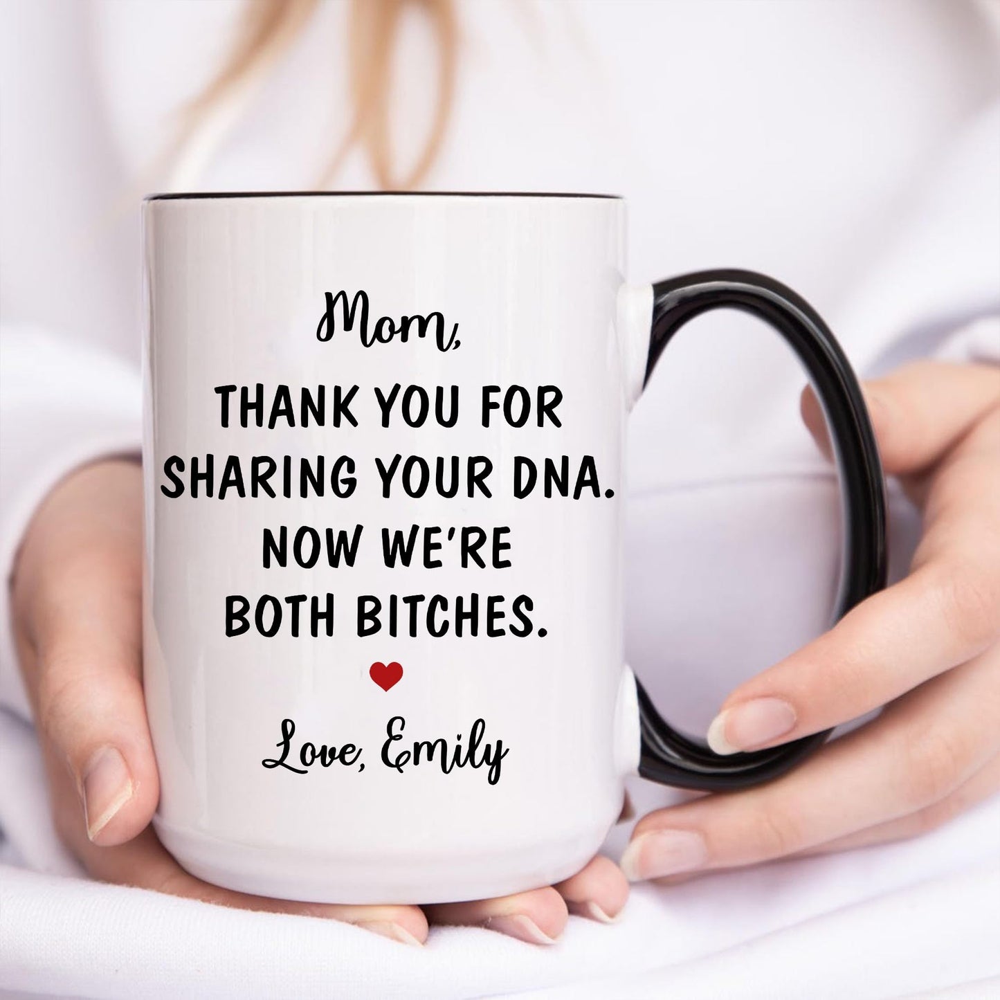 Thanks For Your DNA Now We're Both Bitches Funny Mom Mug, Mother's Day Funny Coffee Cup with Name, Personalized Mothers Day Gift Ideas For Moms From Daughter Custom Mug, Birthday Mom Present For Women
