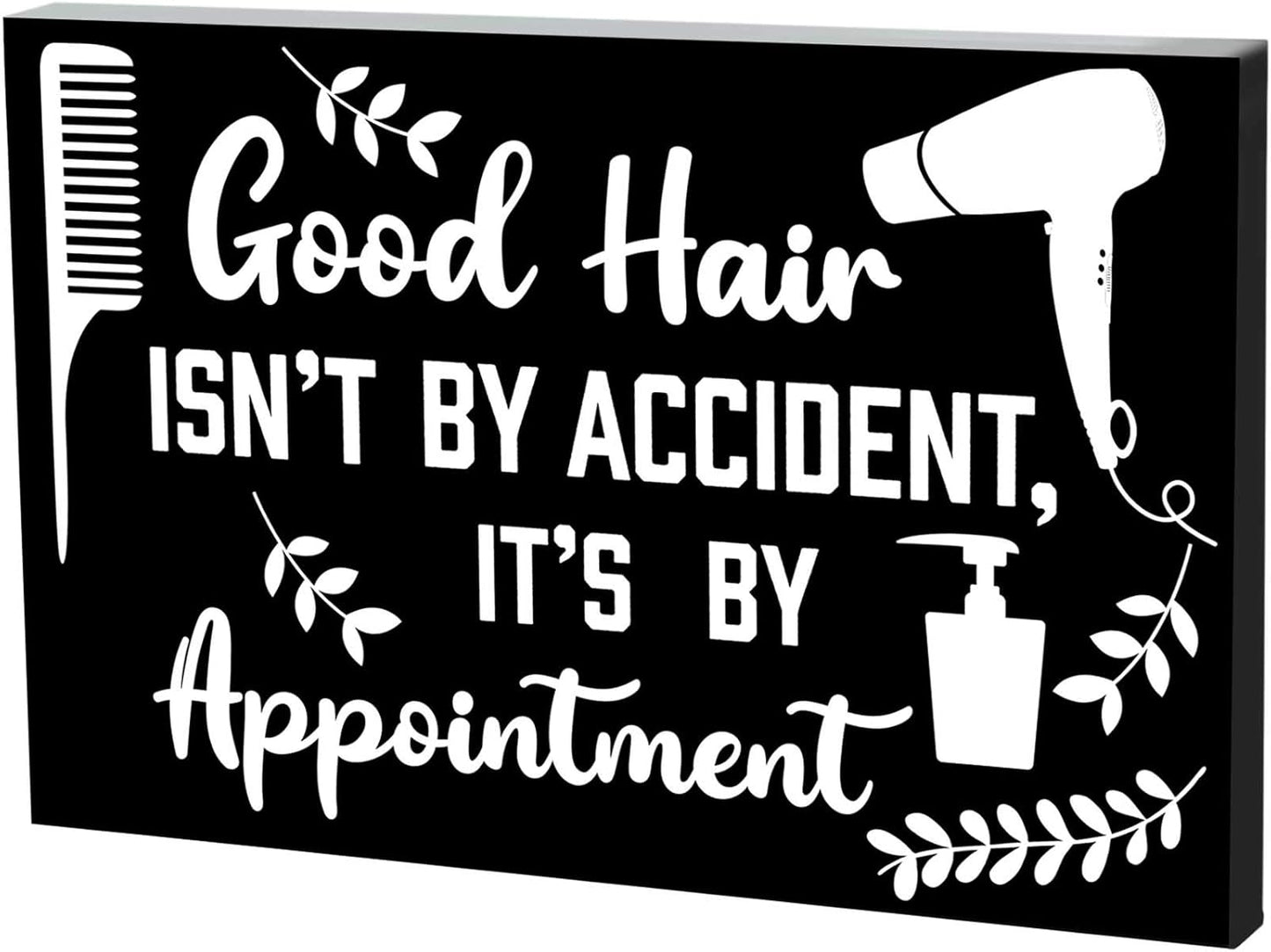 Hairdresser Wood Sign Decor - Good Hair Isn't by Accident | Appointment Plaque for Salon & Barbershop, 7.9" x 5.1" (Black)