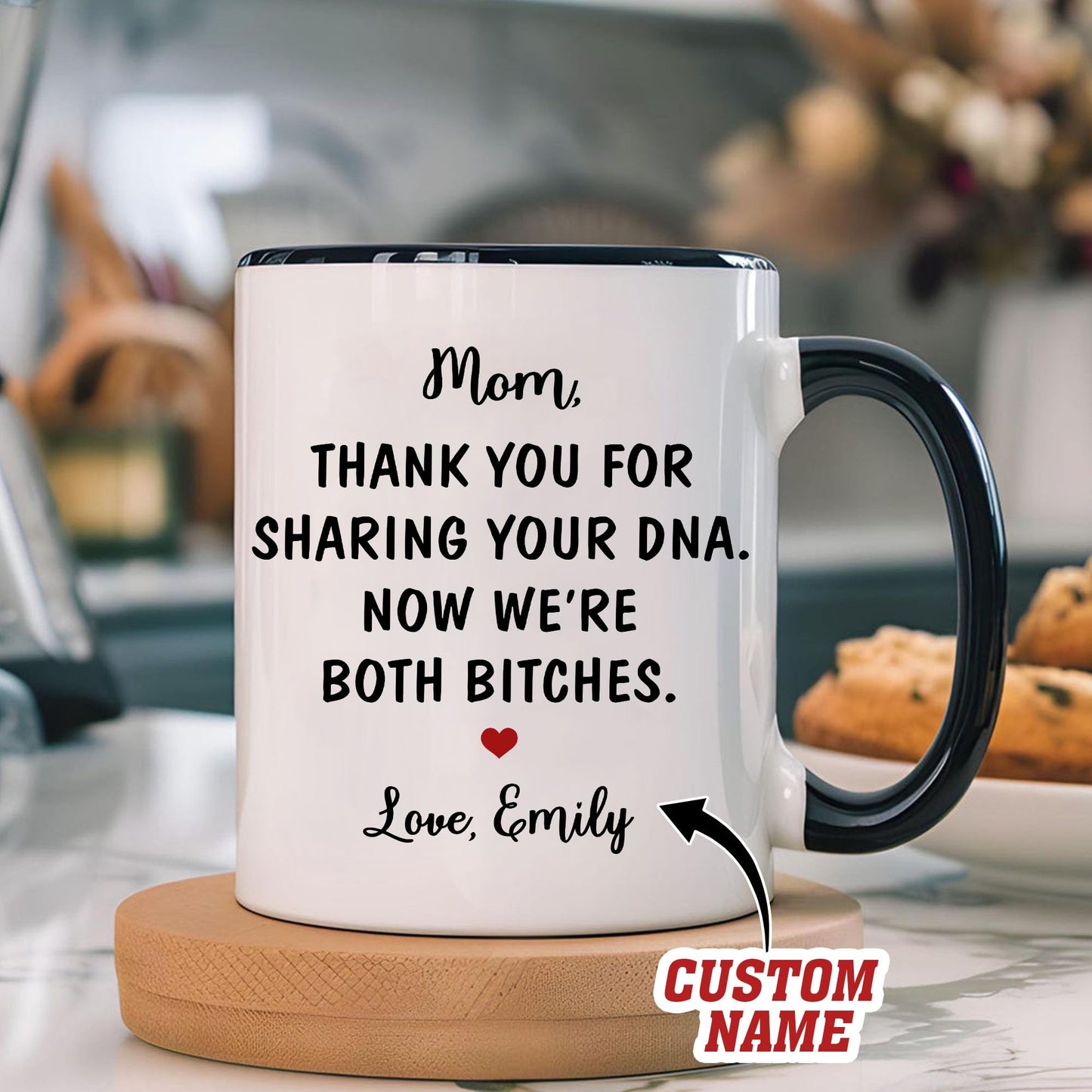 Thanks For Your DNA Now We're Both Bitches Funny Mom Mug, Mother's Day Funny Coffee Cup with Name, Personalized Mothers Day Gift Ideas For Moms From Daughter Custom Mug, Birthday Mom Present For Women