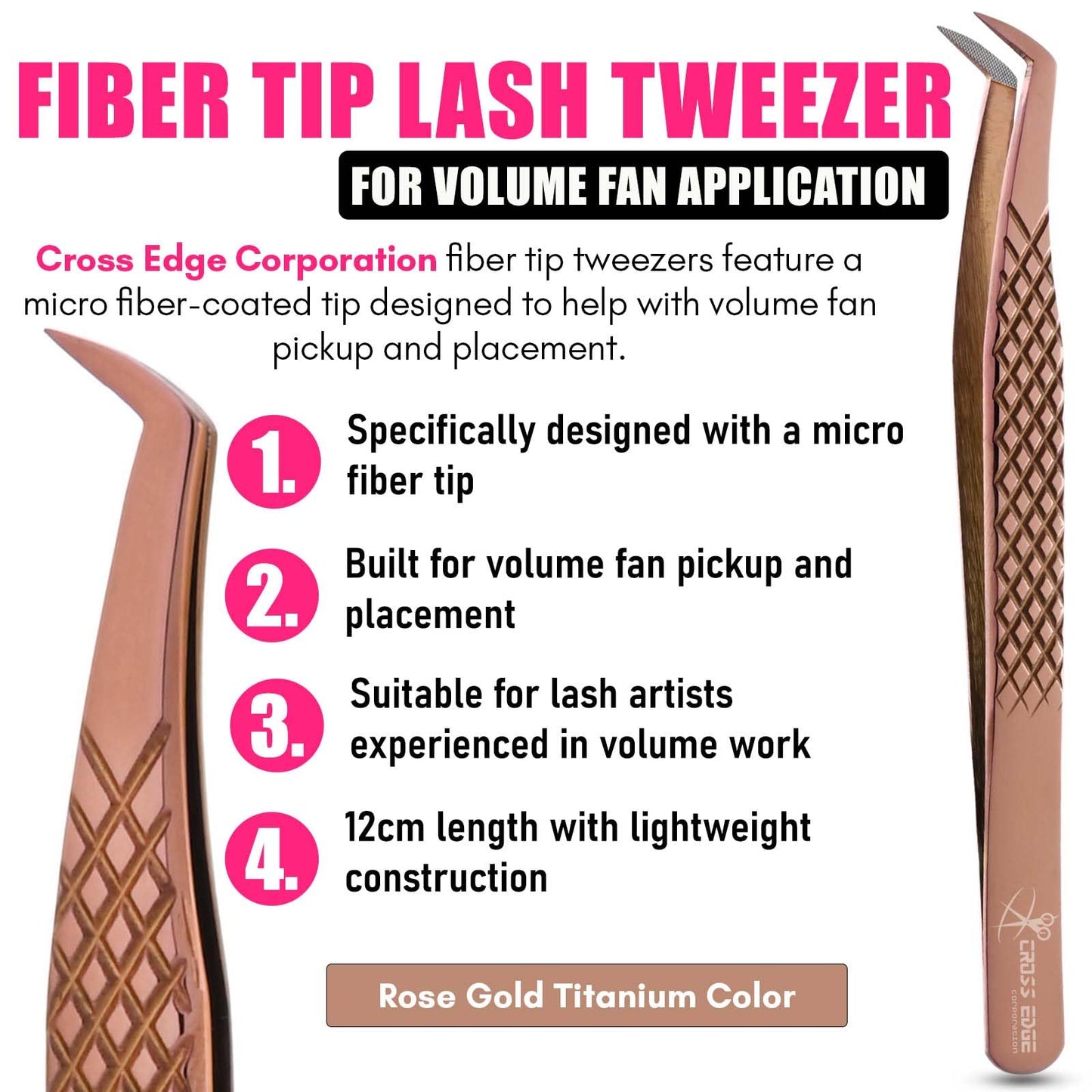 Fiber Tip Lash Tweezer for Eyelash Extensions — 12cm Volume Lash Tweezer for Volume Fan Application | Lightweight Stainless Steel, Rose Gold Finish | Cross Edge Corporation Lash Artist Tool