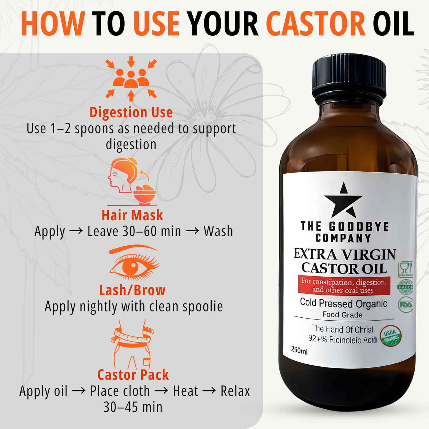 The Goodbye Company Extra Virgin Castor Oil 250ml, USDA Organic, Cold Pressed, Food Grade, Hexane-Free, Supports Digestive Wellness, Hair Growth, Eyelashes, Brows And Skin